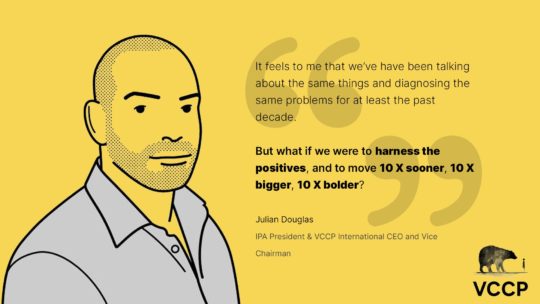 An outline drawing of Julian Douglas (IPA President & VCCP International CEO & Vice Chairman) on a yellow background with a quote that reads: “It feels to me that we’ve been talking about the same problems for at least the past decade. But what if we were to harness the positives and to move 10 times sooner, 10 times bigger and 10 times bolder?”