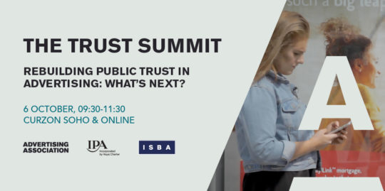The Trust Summit. Rebuilding public trust in advertising: what's next? 6 October, 09:30-11:30. Curzon Soho & online.